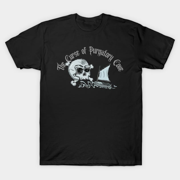 The Curse Of Purgatory Cove T-Shirt by Ill-Advised Stories